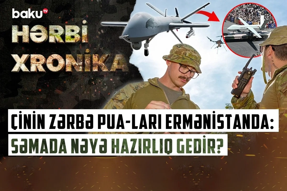 Məğlubiyyət İrəvanı hərəkətə keçirdi: Çin dronları Ermənistana nə verəcək? - VİDEO