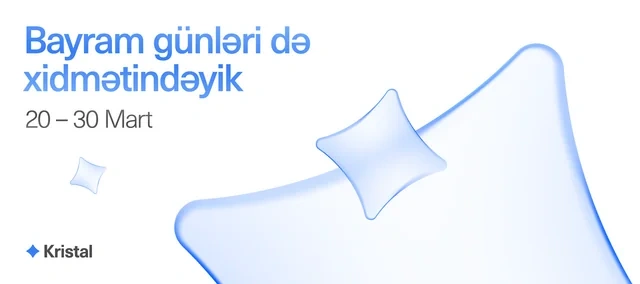 "Kristal"ın bütün satış ofisləri bayram günlərində də işləyəcək - FOTO/VİDEO