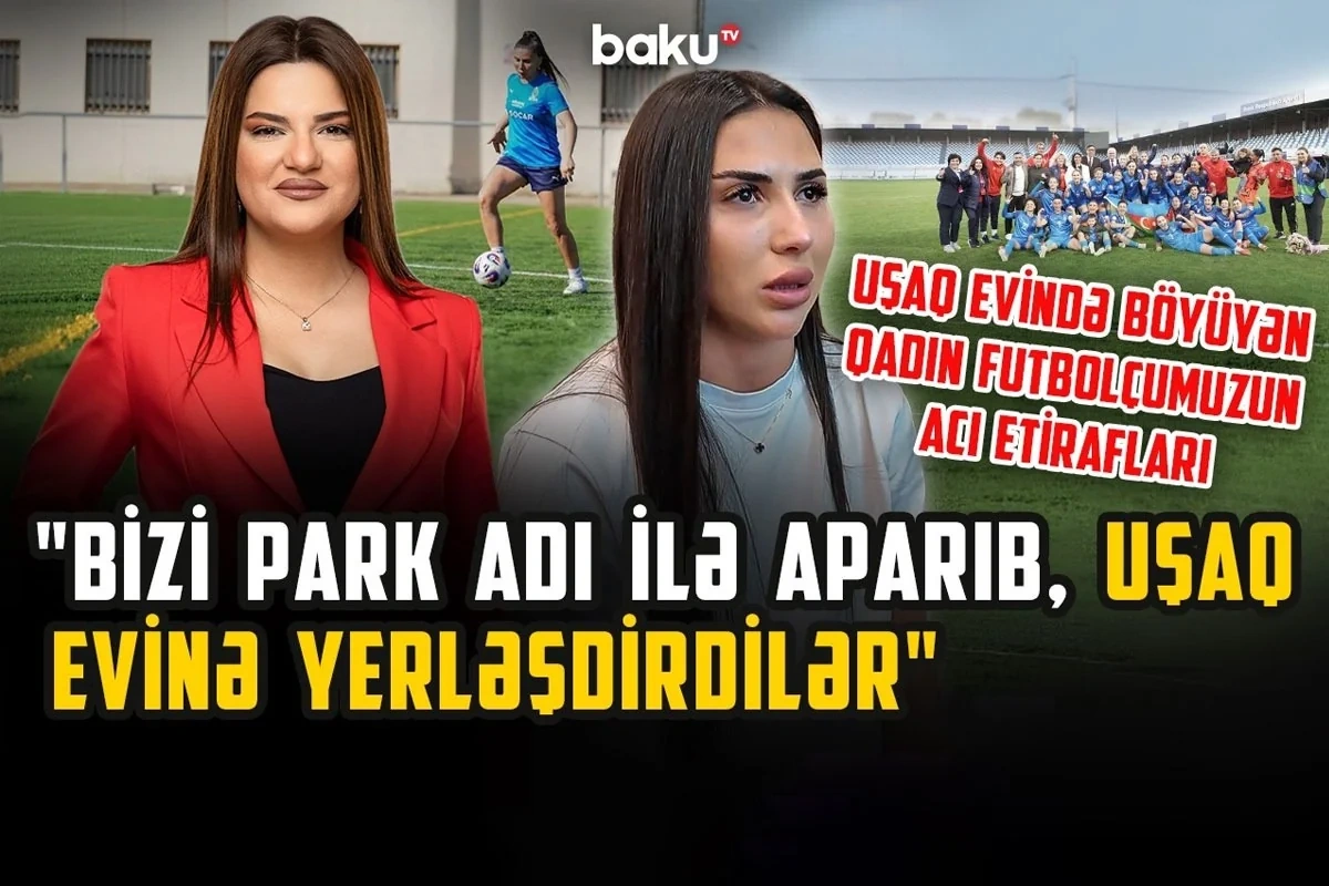 "Sizi parka aparırıq" dedilər, uşaq evinə qoyub getdilər - Futbolçunun AĞIR HƏYAT HEKAYƏSİ - VİDEO