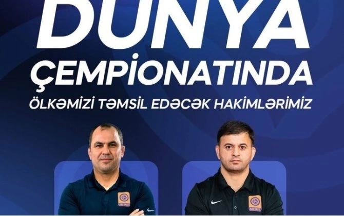 Dünya çempionatına Azərbaycandan iki hakim yollanacaq