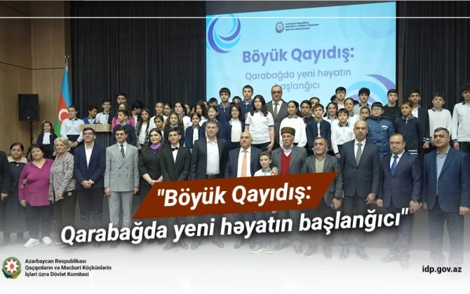 "Qarabağda yeni həyatın başlanğıcı" adlı tədbir keçirilib - VİDEO