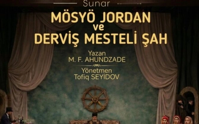 "Müsyö Jordan və Dərviş Məstəli şah" komediyası Türkiyədə təqdim ediləcək