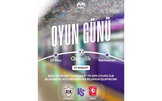 “Qarabağ”ın oyununa görə metronun iş rejimi dəyişəcək