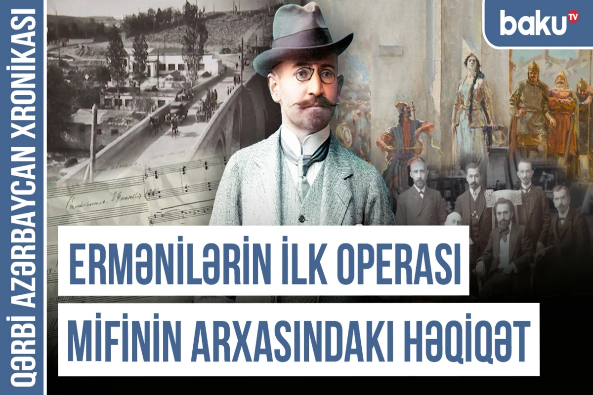 Qərbi Azərbaycan Xronikası: "Spendiarovun musiqisi ermənilərin İrəvan saxtakarlığını ifşa etdi"