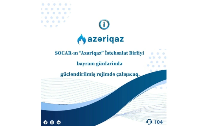"Azəriqaz” bayram günlərində xidmətini davam etdirəcək