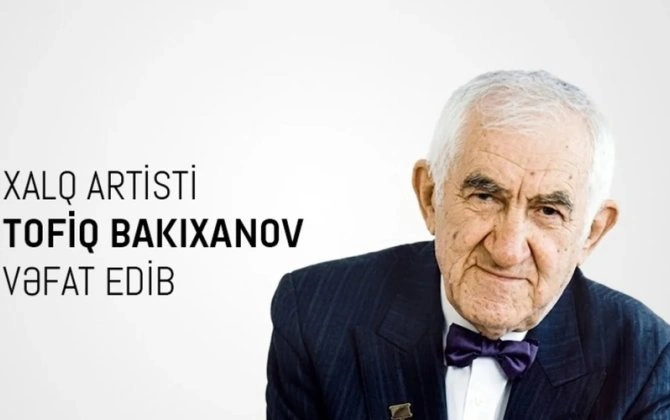 Mədəniyyət Nazirliyi Tofiq Bakıxanovun vəfatı ilə bağlı nekroloq yayıb