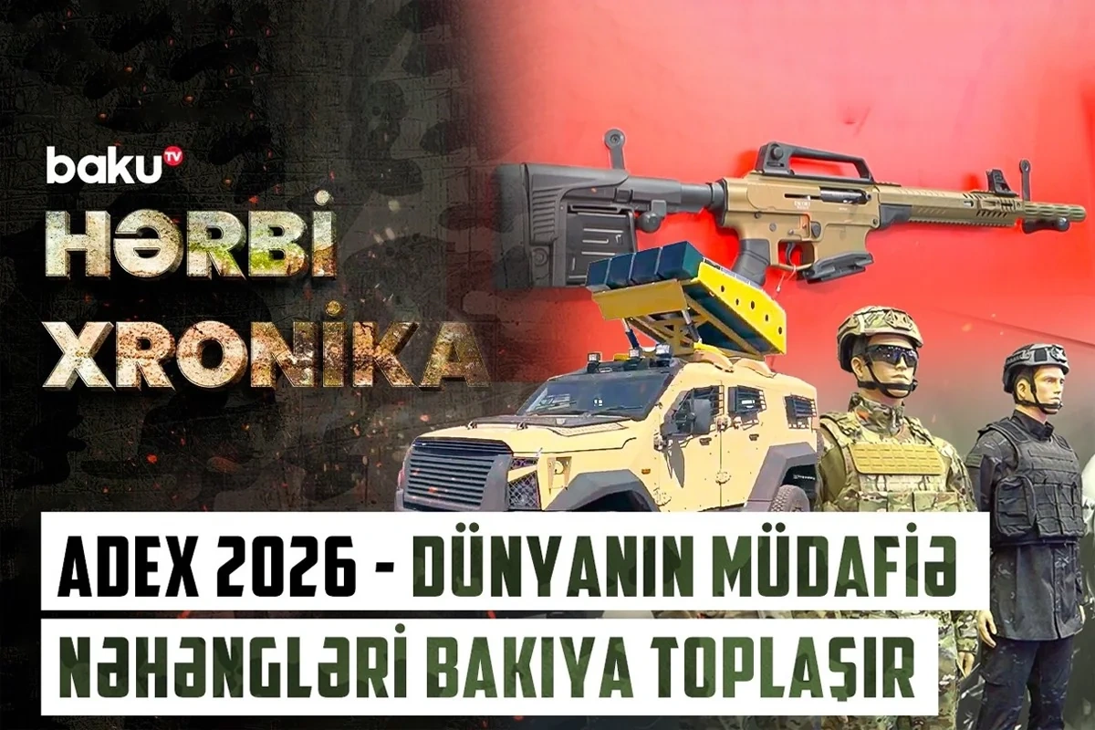 Azərbaycan "ADEX 2026"da gücünü göstərəcək - VİDEO