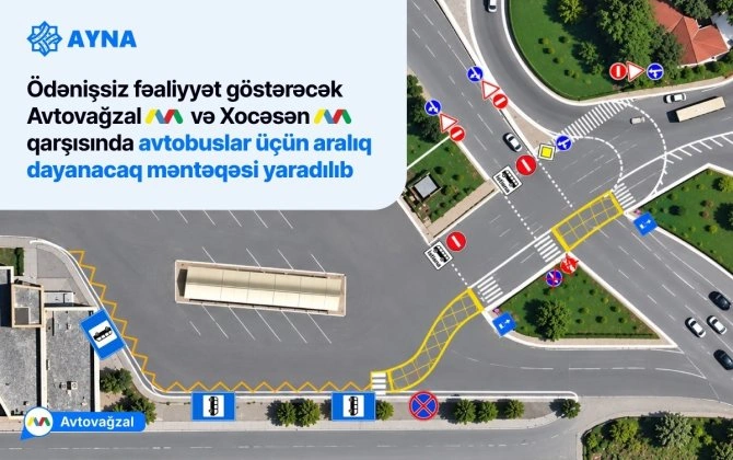 “Avtovağzal” və “Xocəsən” metrostansiyalarının qarşısında avtobuslar üçün aralıq dayanacaq məntəqəsi yaradılıb