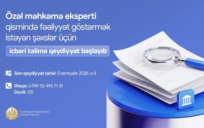 Özəl məhkəmə eksperti qismində fəaliyyət göstərmək istəyənlərin nəzərinə!