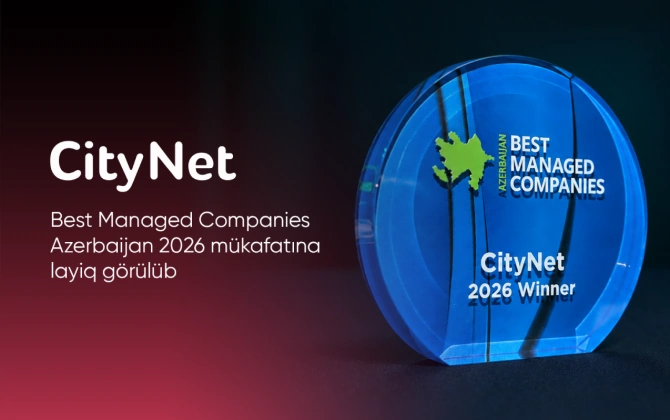 “CityNet” “Best Managed Companies Azerbaijan 2026” mükafatına layiq görülüb - FOTO