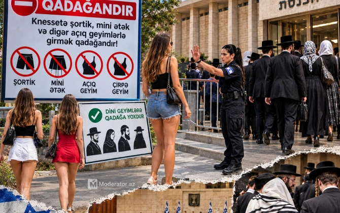 “İsrail parlamentinə şort, mini-ətək, cırıq şalvar, mayka ilə girmək qadağandır, amma dini geyimlər qadağan deyil...”