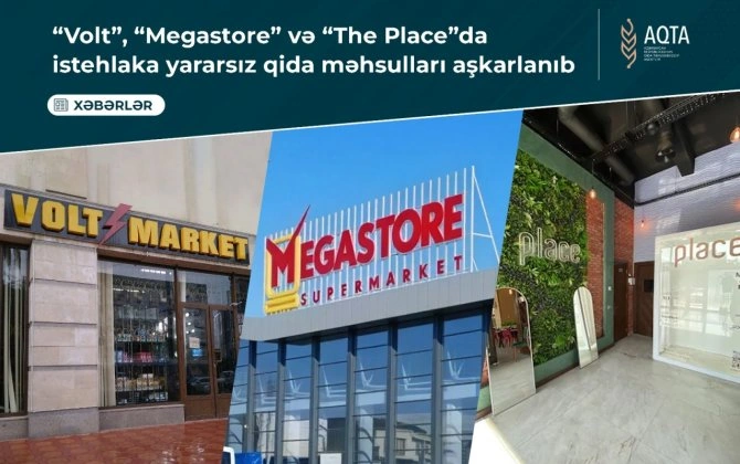 “Megastore”, “Volt” və “The Place”da istehlaka yararsız qida məhsulları aşkarlandı - FOTO
