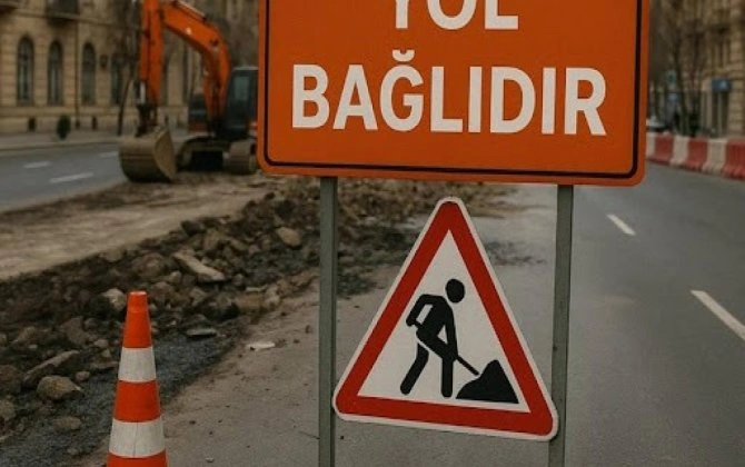 Bu küçələrdə hərəkət tam məhdudlaşdırılacaq