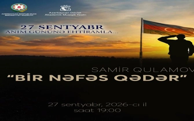Akademik Musiqili Teatrda Anım Günü ilə əlaqədar "Bir nəfəs qədər" tamaşası oynanılacaq