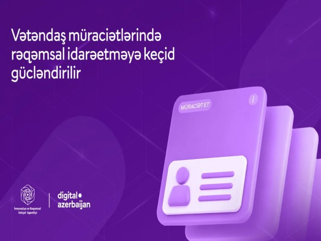 Vətəndaş müraciətlərinin elektron qaydada təqdim edilməsi və cavablandırılması imkanları genişləndirilib