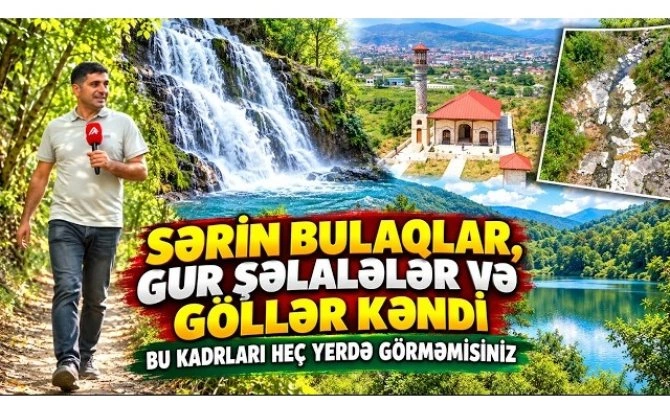 Malıbəyliyə gedənlər kənddəki bu gizli məkanlarıgörəndə heyran qalır -VİDEO