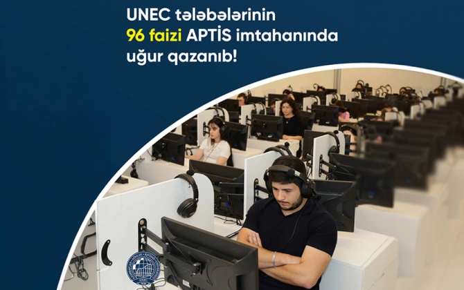 UNEC tələbələrinin 96 faizi APTIS imtahanında uğur qazanıb