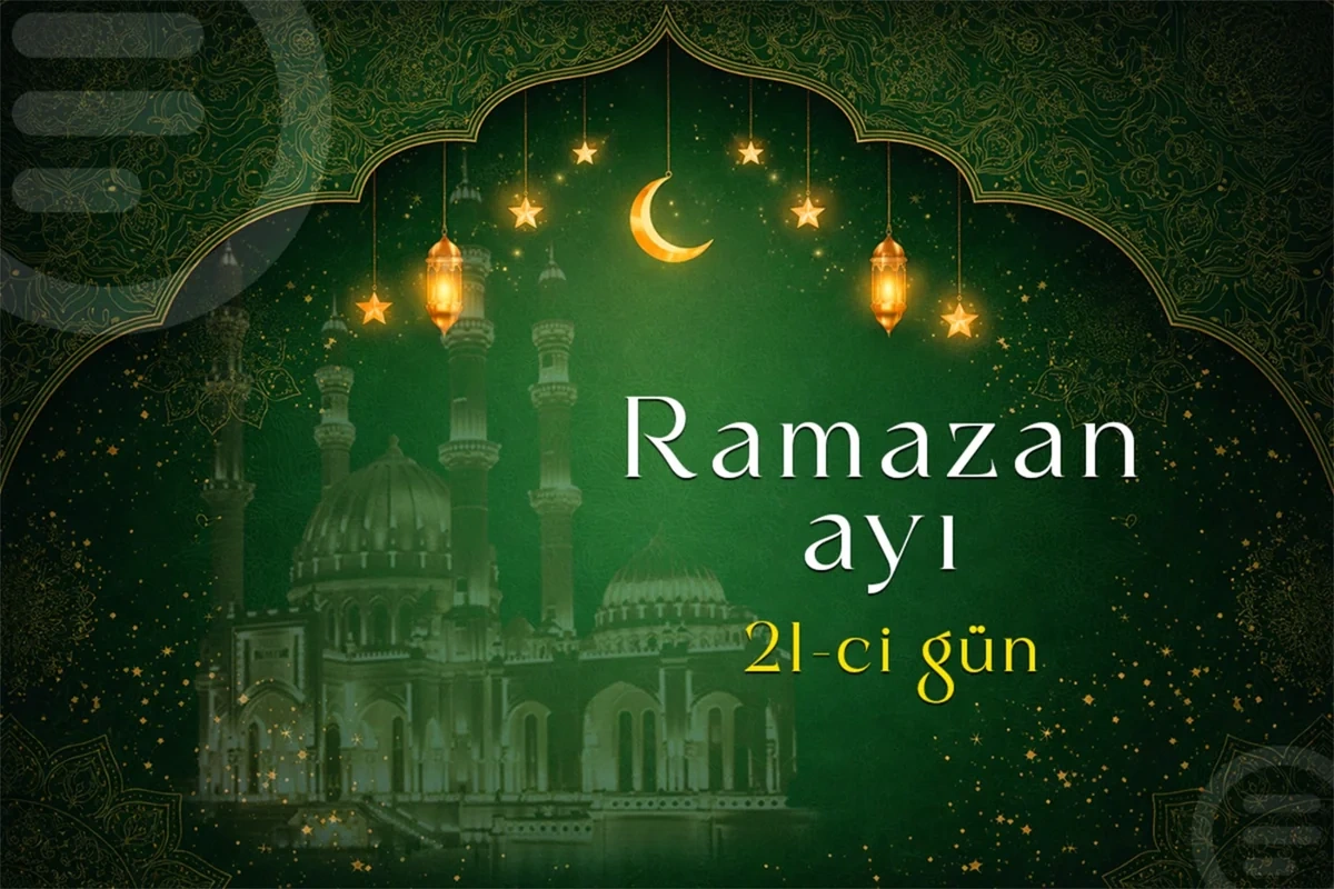 Ramazan ayının iyirmi birinci gününün imsak, iftar və namaz vaxtları - FOTO